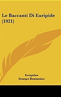 Le Baccanti Di Euripide (1921) (Hardcover)