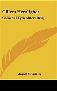 Gillets Hemlighet: Comedi I Fyra Akter (1880) (Hardcover)
