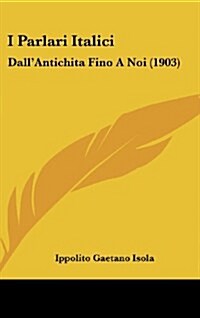 I Parlari Italici: Dallantichita Fino a Noi (1903) (Hardcover)