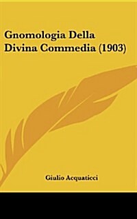 Gnomologia Della Divina Commedia (1903) (Hardcover)