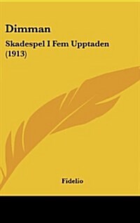 Dimman: Skadespel I Fem Upptaden (1913) (Hardcover)