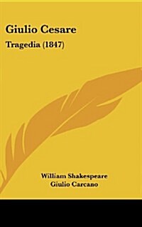 Giulio Cesare: Tragedia (1847) (Hardcover)