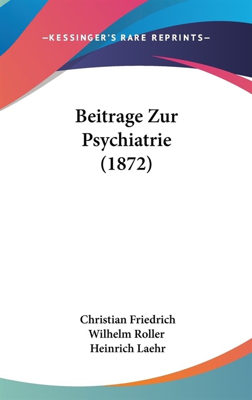 Beitrage Zur Psychiatrie (1872) (Hardcover)