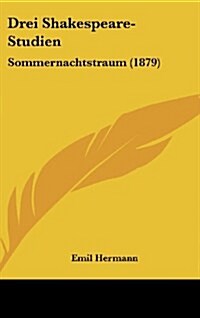 Drei Shakespeare-Studien: Sommernachtstraum (1879) (Hardcover)