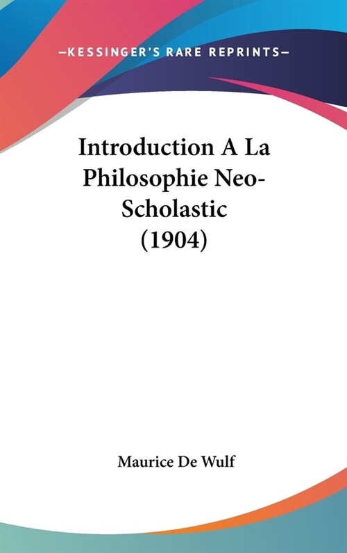 Introduction a la Philosophie Neo-Scholastic (1904) (Hardcover)