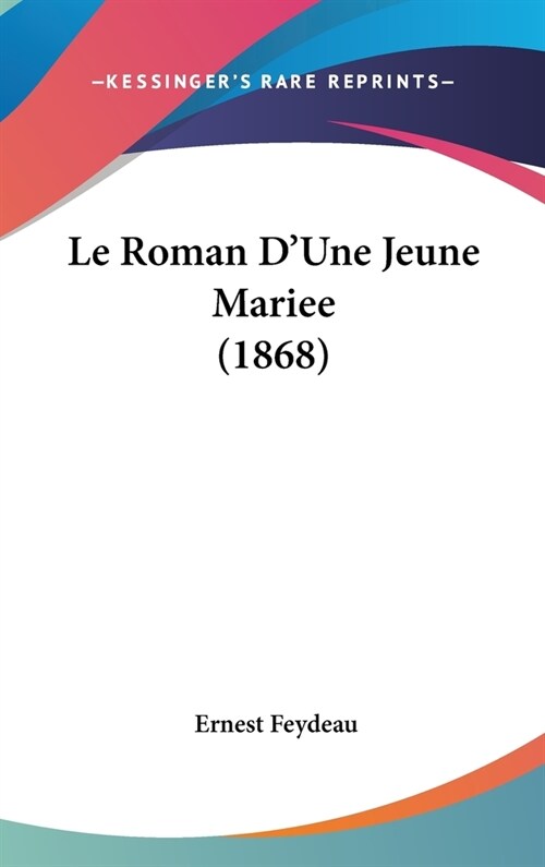 Le Roman DUne Jeune Mariee (1868) (Hardcover)