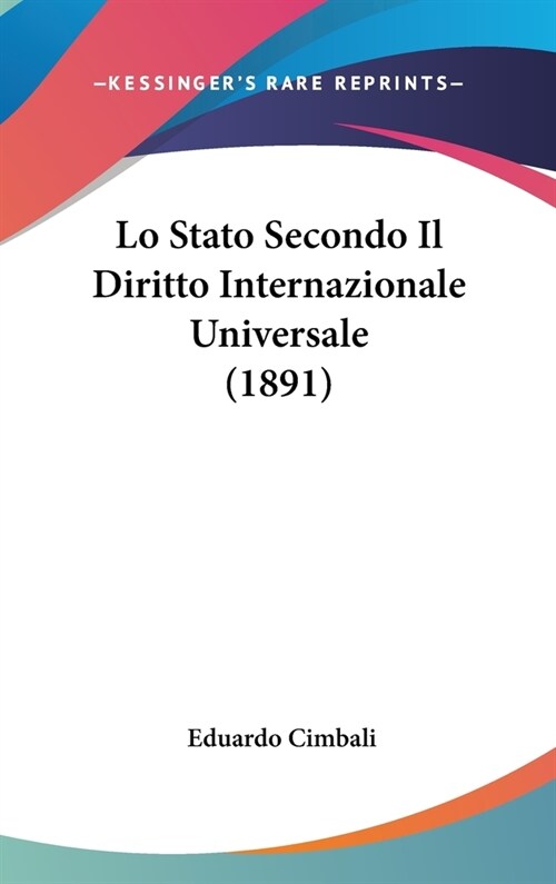 Lo Stato Secondo Il Diritto Internazionale Universale (1891) (Hardcover)