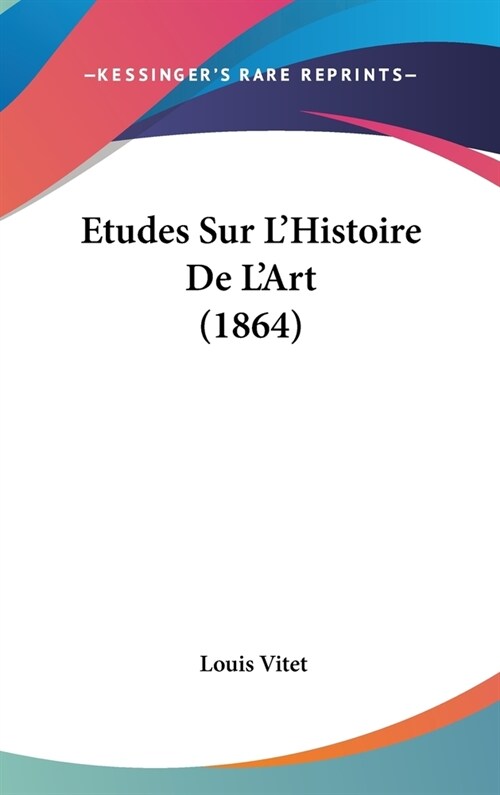 Etudes Sur LHistoire de LArt (1864) (Hardcover)