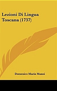 Lezioni Di Lingua Toscana (1737) (Hardcover)