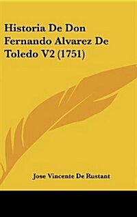 Historia de Don Fernando Alvarez de Toledo V2 (1751) (Hardcover)