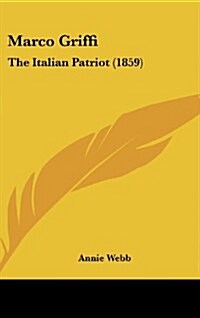Marco Griffi: The Italian Patriot (1859) (Hardcover)