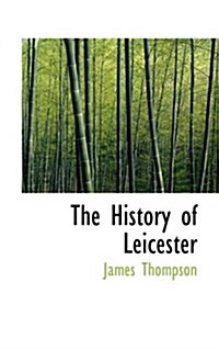 The History of Leicester (Hardcover)