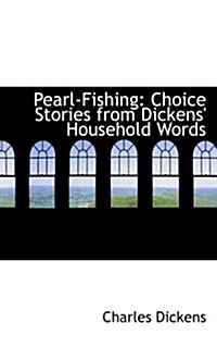 Pearl-Fishing: Choice Stories from Dickens Household Words (Hardcover)