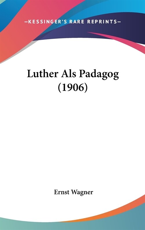 Luther ALS Padagog (1906) (Hardcover)