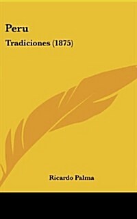 Peru: Tradiciones (1875) (Hardcover)