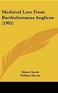 Medieval Lore from Bartholomaeus Anglicus (1905) (Hardcover)