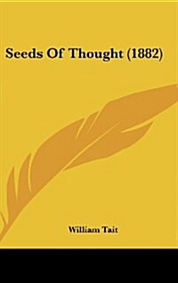 Seeds of Thought (1882) (Hardcover)