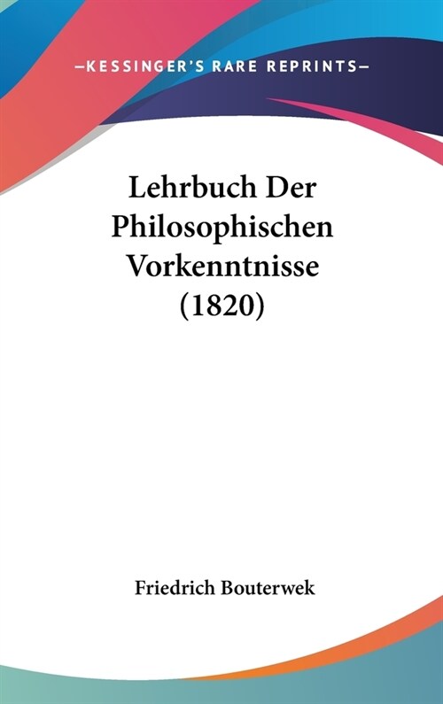 Lehrbuch Der Philosophischen Vorkenntnisse (1820) (Hardcover)