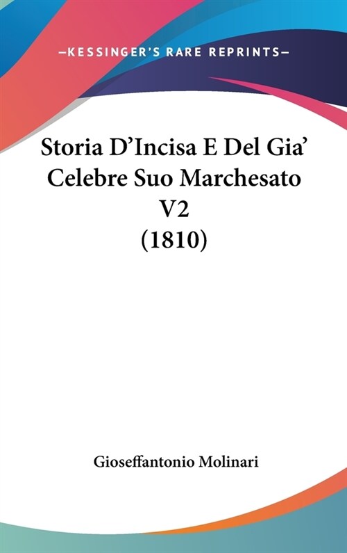 Storia DIncisa E del Gia Celebre Suo Marchesato V2 (1810) (Hardcover)