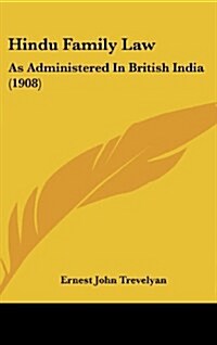 Hindu Family Law: As Administered in British India (1908) (Hardcover)