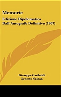 Memorie: Edizione Dipolomatica Dallautografo Definitivo (1907) (Hardcover)