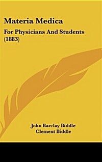 Materia Medica: For Physicians and Students (1883) (Hardcover)