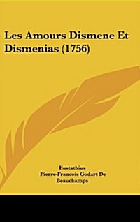 Les Amours Dismene Et Dismenias (1756) (Hardcover)