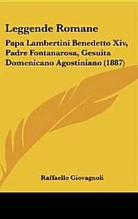 Leggende Romane: Papa Lambertini Benedetto XIV, Padre Fontanarosa, Gesuita Domenicano Agostiniano (1887) (Hardcover)