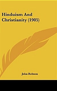 Hinduism and Christianity (1905) (Hardcover)