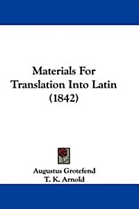Materials for Translation Into Latin (1842) (Hardcover)
