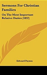 Sermons for Christian Families: On the Most Important Relative Duties (1832) (Hardcover)