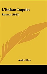 LEnfant Inquiet: Roman (1920) (Hardcover)