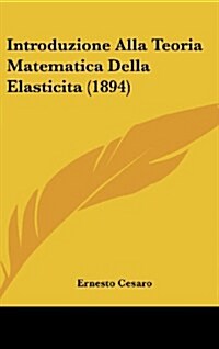 Introduzione Alla Teoria Matematica Della Elasticita (1894) (Hardcover)