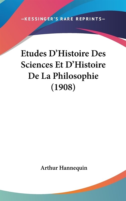 Etudes DHistoire Des Sciences Et DHistoire de La Philosophie (1908) (Hardcover)