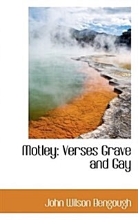 Motley: Verses Grave and Gay (Hardcover)