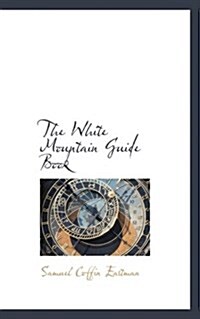 The White Mountain Guide Book (Hardcover)