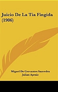 Juicio de La Tia Fingida (1906) (Hardcover)