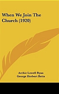 When We Join the Church (1920) (Hardcover)