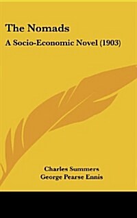 The Nomads: A Socio-Economic Novel (1903) (Hardcover)