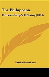 The Philopoena: Or Friendships Offering (1844) (Hardcover)