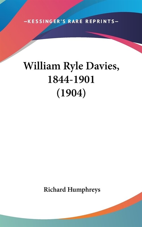 William Ryle Davies, 1844-1901 (1904) (Hardcover)