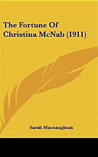 The Fortune of Christina McNab (1911) (Hardcover)