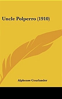 Uncle Polperro (1910) (Hardcover)
