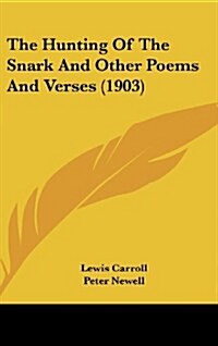 The Hunting of the Snark and Other Poems and Verses (1903) (Hardcover)