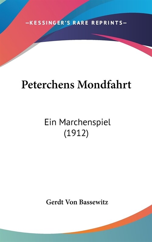 Peterchens Mondfahrt: Ein Marchenspiel (1912) (Hardcover)