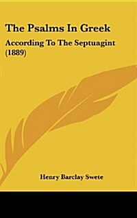 The Psalms in Greek: According to the Septuagint (1889) (Hardcover)