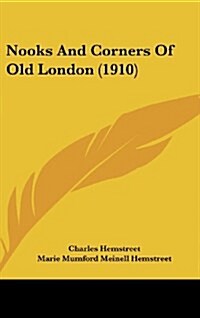 Nooks and Corners of Old London (1910) (Hardcover)