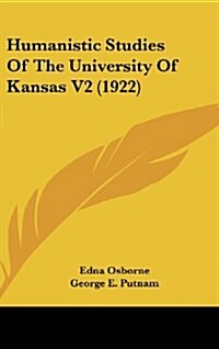 Humanistic Studies of the University of Kansas V2 (1922) (Hardcover)