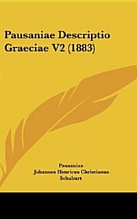 Pausaniae Descriptio Graeciae V2 (1883) (Hardcover)