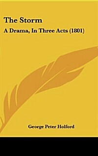 The Storm: A Drama, in Three Acts (1801) (Hardcover)